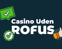Casinoer Uden Om RoFuS Find Dine Favoritter