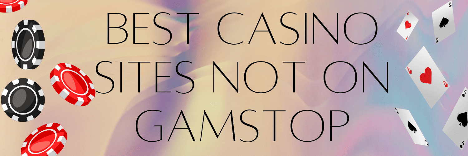 New Non Gamstop Casino Sites The Best Places to Play in 2023