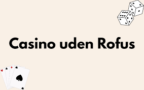 Spil Casino Uden om ROFUS En Guide til Online Spil